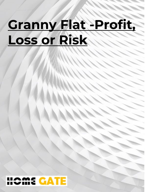 Granny Flat -Profit, Loss or Risk